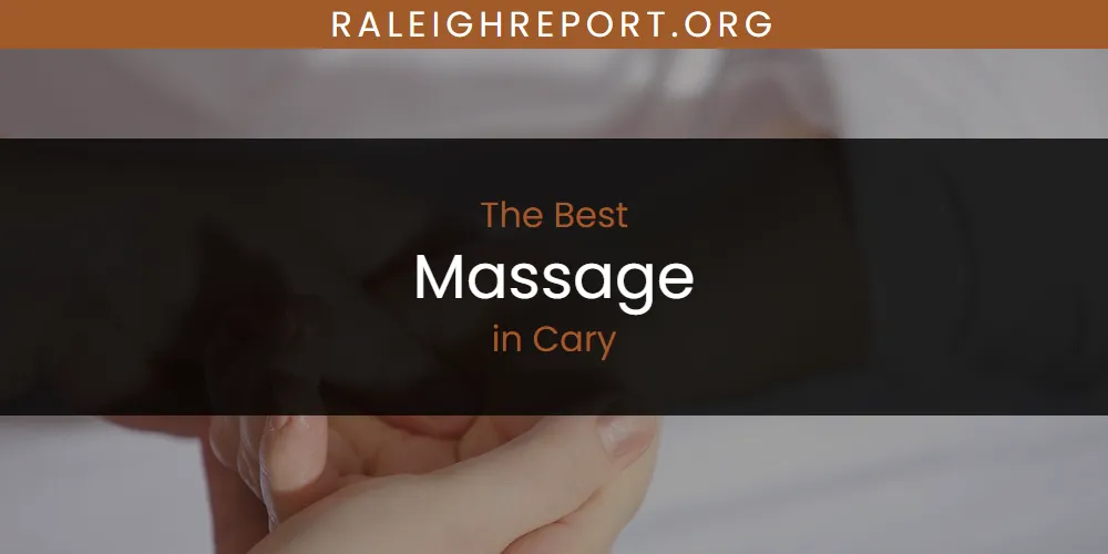 Best Massage in Cary: Our Expert Picks for 2026