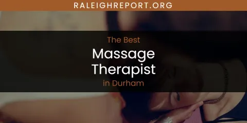 The Absolute Best Massage Therapist in Durham