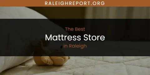 The Best Mattress Store in Raleigh List