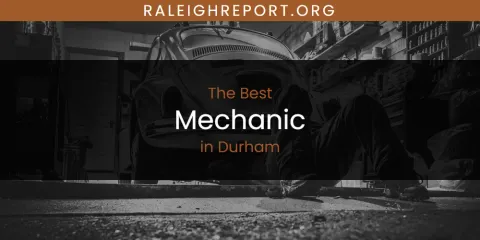 The Absolute Best Mechanic in Durham
