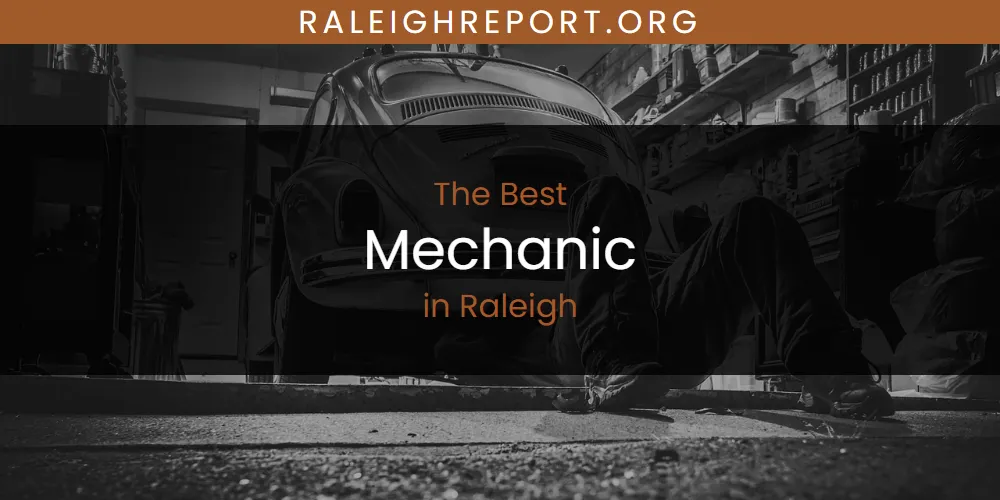 Best Mechanic in Raleigh: Complete Guide (2026)