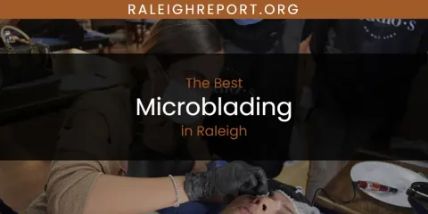 Guide to Best Microblading in Raleigh