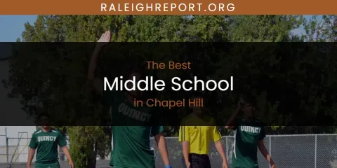 The Absolute Best Middle School in Chapel Hill
