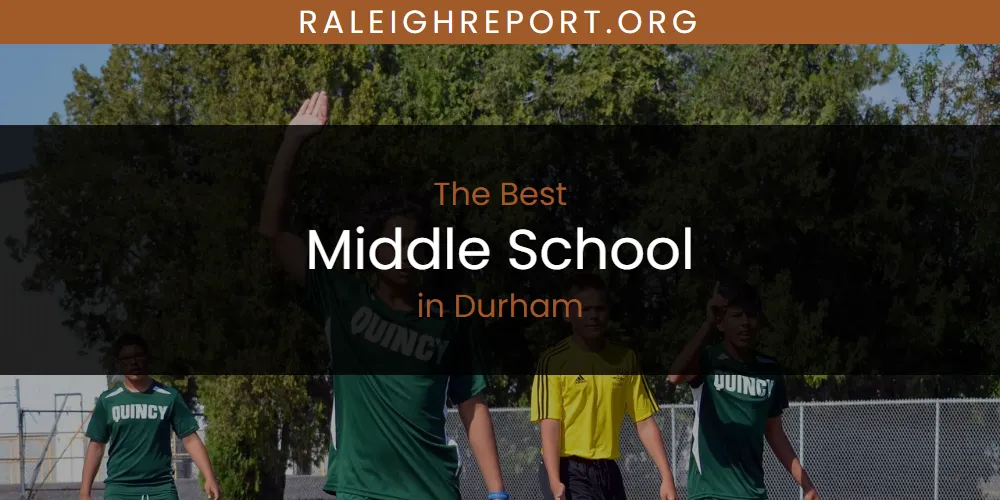 The Absolute Best Middle School in Durham  [Updated 2025]