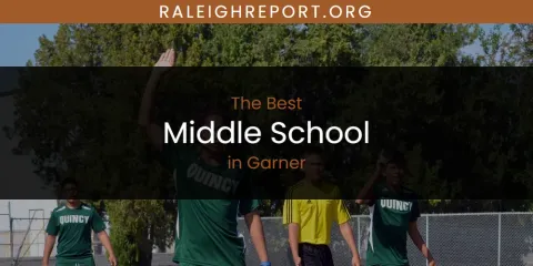 The Absolute Best Middle School in Garner