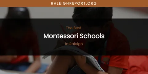 Raleigh's Best Montessori Schools