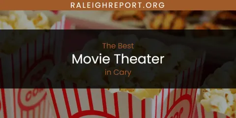 Ranked: Best Movie Theater in Cary