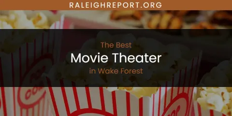 Wake Forest's Best Movie Theater