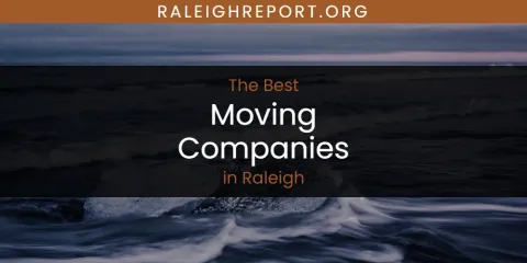 Raleigh's Best Moving Companies