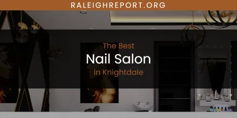 Ranked: Best Nail Salon in Knightdale