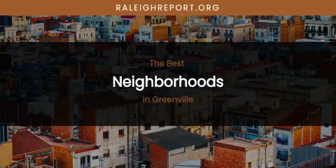 The Absolute Best Neighborhoods in Greenville