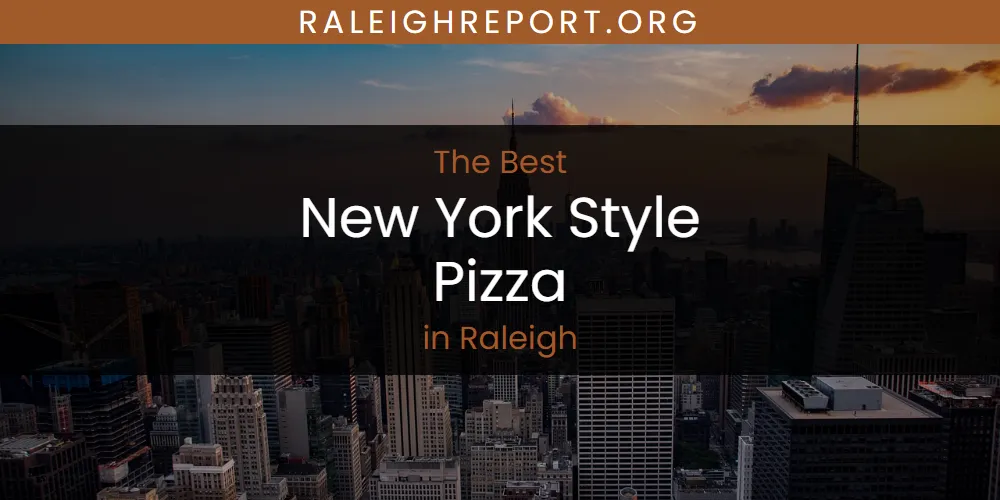 Raleigh's Best New York Style Pizza [Updated 2025]