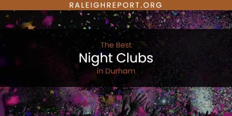 The Absolute Best Night Clubs in Durham