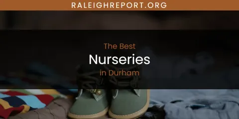 The Absolute Best Nurseries in Durham
