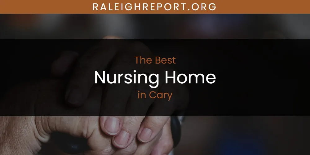 The Absolute Best Nursing Home in Cary  [Updated 2025]