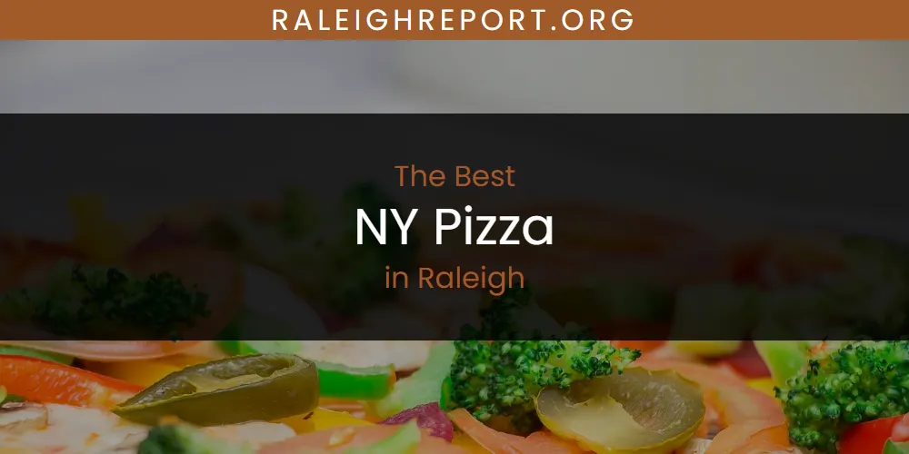 Raleigh's Best NY Pizza [Updated 2025]