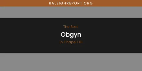 The Absolute Best Obgyn in Chapel Hill