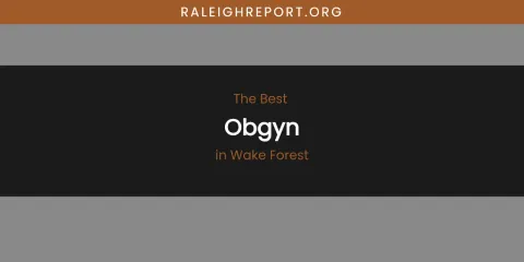 Wake Forest's Best Obgyn
