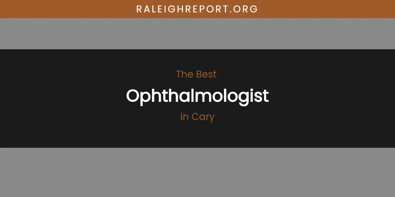 The Absolute Best Ophthalmologist in Cary featured
