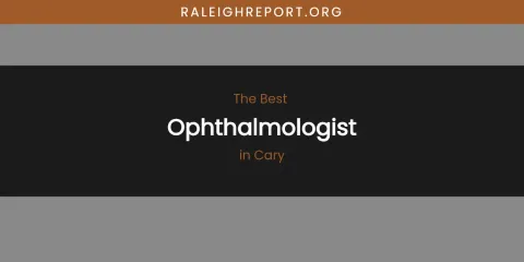 The Absolute Best Ophthalmologist in Cary