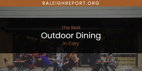 The Absolute Best Outdoor Dining in Cary