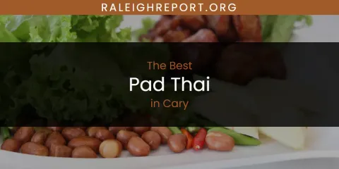 The Absolute Best Pad Thai in Cary