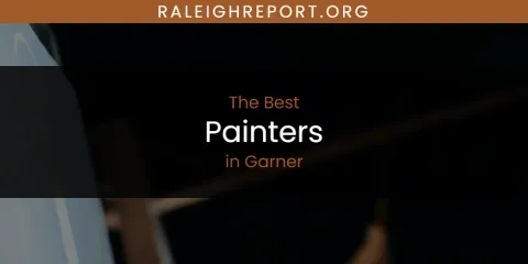 The Absolute Best Painters in Garner