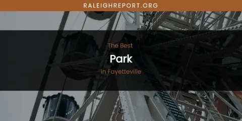 The Absolute Best Park in Fayetteville