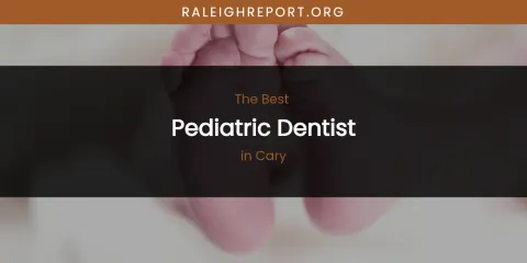 The Absolute Best Pediatric Dentist in Cary