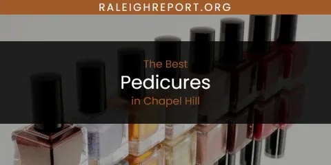 The Absolute Best Pedicures in Chapel Hill
