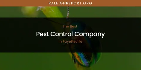 The Absolute Best Pest Control Company in Fayetteville