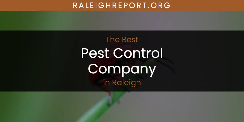 Raleigh's Best Pest Control Company [Updated 2025]