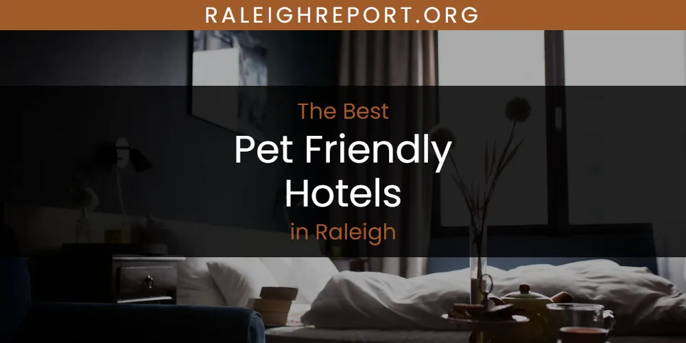 Raleigh's Best Pet Friendly Hotels [Updated 2025]