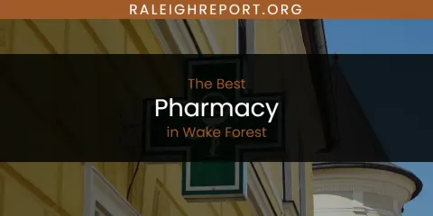 Wake Forest's Best Pharmacy