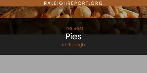 The Top-Rated Pies in Raleigh