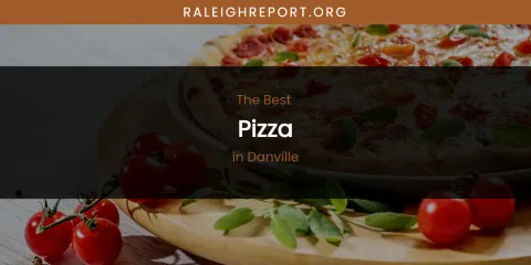 The Absolute Best Pizza in Danville
