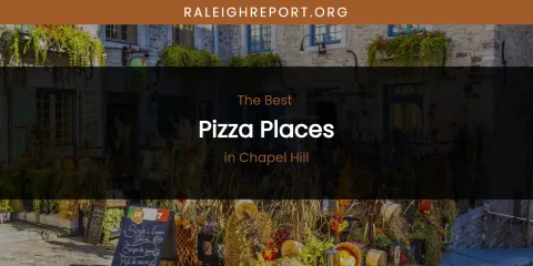 The Absolute Best Pizza Places in Chapel Hill