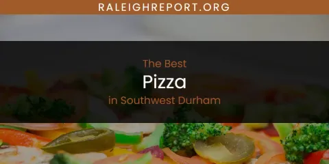 Southwest Durham's Best Pizza