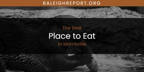 Morrisville's Best Place to Eat