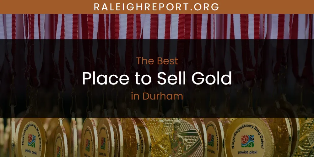 2026 Guide to Best Place to Sell Gold in Durham