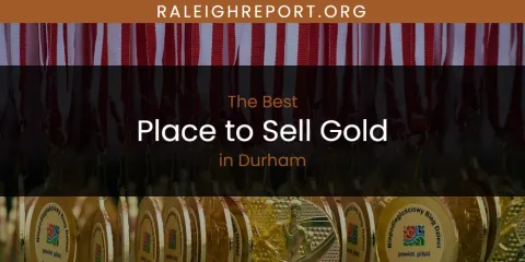 Guide to Best Place to Sell Gold in Durham