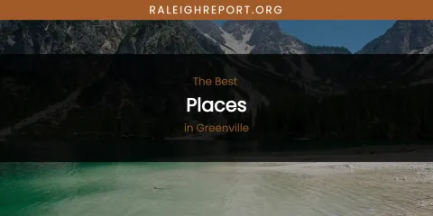 The Absolute Best Places in Greenville