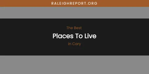 The Absolute Best Places to Live in Cary