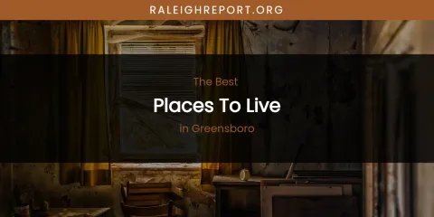 The Absolute Best Places to Live in Greensboro