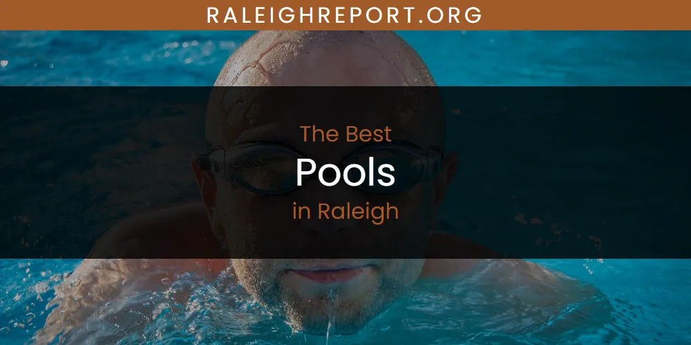 Raleigh's Best Pools [Updated 2025]