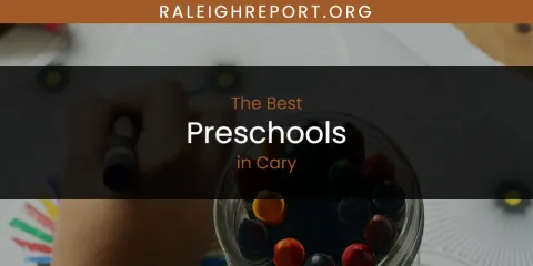 Guide to Best Preschools in Cary