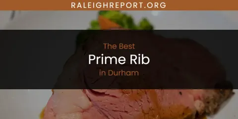 The Absolute Best Prime Rib in Durham