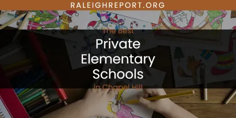 The Absolute Best Private Elementary Schools in Chapel Hill