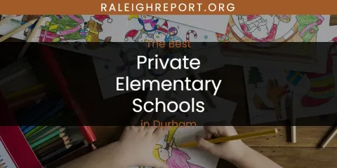 The Absolute Best Private Elementary Schools in Durham