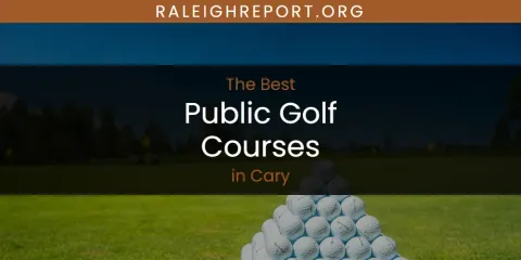 The Absolute Best Public Golf Courses in Cary